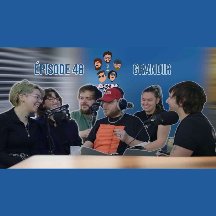 cover art for Épisode 48 : Grandir