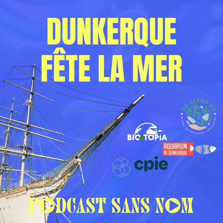 cover art for Épisode Bonus - Dunkerque Fête la mer (Avec l'aquarium de Malo, Biotopia, le CPIE et Dk Clean Up)