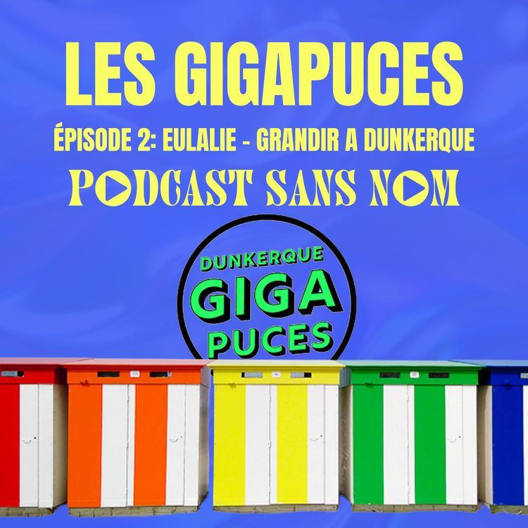 cover art for Les GigaPuces épisode 2: Eulalie - Grandir à Dunkerque 