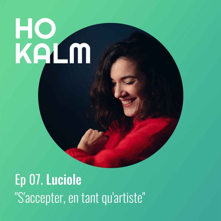 cover art for Episode 07 : Luciole - "S'accepter en tant qu'artiste"