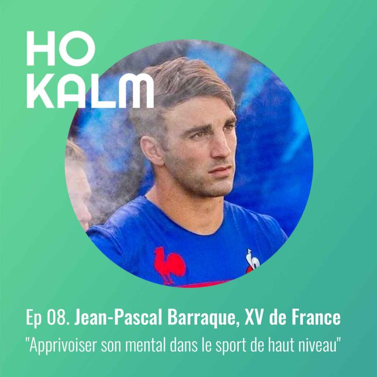 cover art for Episode 08 : Jean-Pascal Barraque, XV de France : « Apprivoiser son mental dans le sport de haut niveau » 