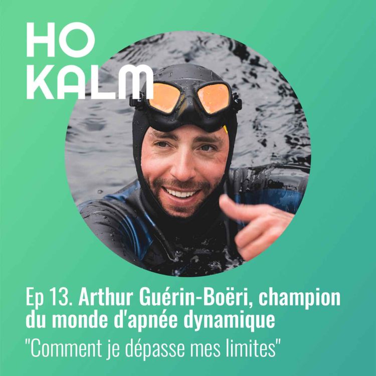 cover art for Episode 13 : Arthur Guérin-Boëri, champion du monde d'apnée dynamique - "Comment je dépasse mes limites"