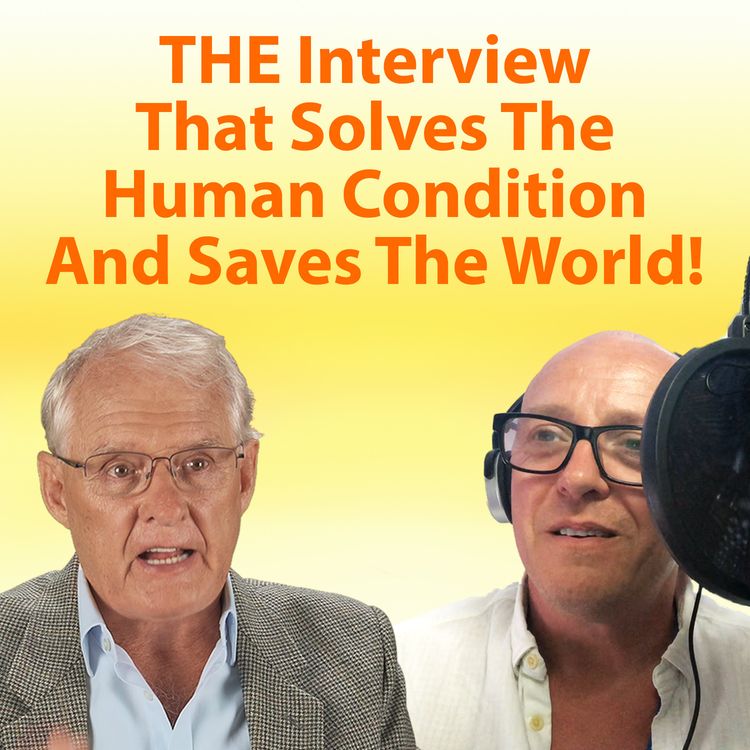 cover art for Intro: THE Interview That Solves The Human Condition And Saves The World!