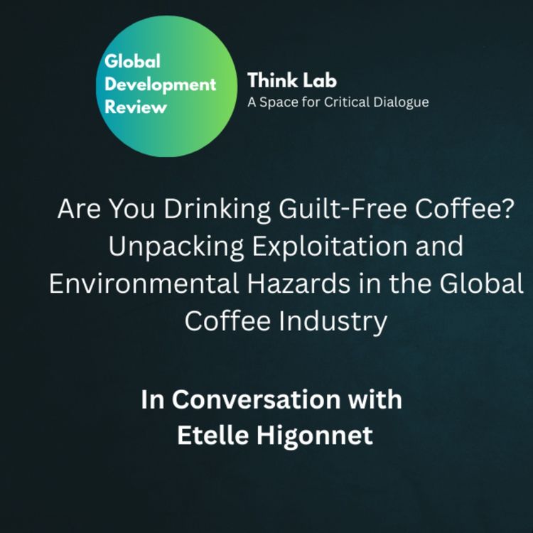 cover art for Are You Drinking Guilt-Free Coffee? Unpacking Exploitation\Environmental Hazards in Coffee Industry