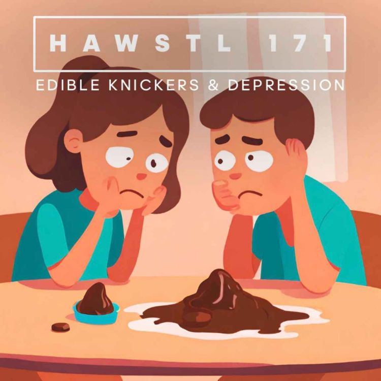 cover art for #HAWSTL 171 - Edible knickers & despression