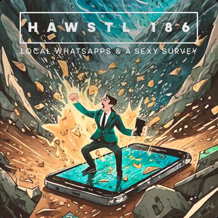 cover art for #HAWSTL 186 - Local Whatsapps & a Sexy Survey