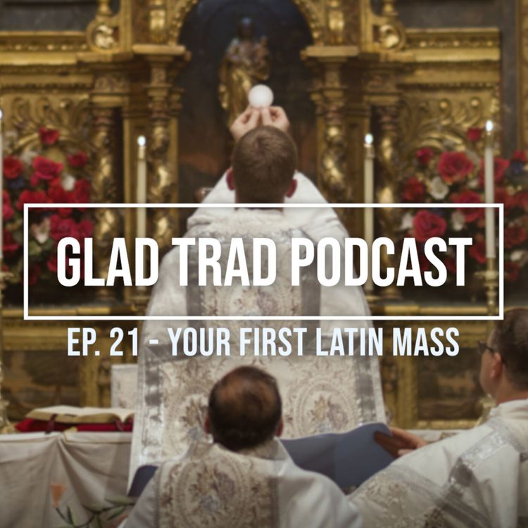 cover art for Ep.21 - Your First Latin Mass