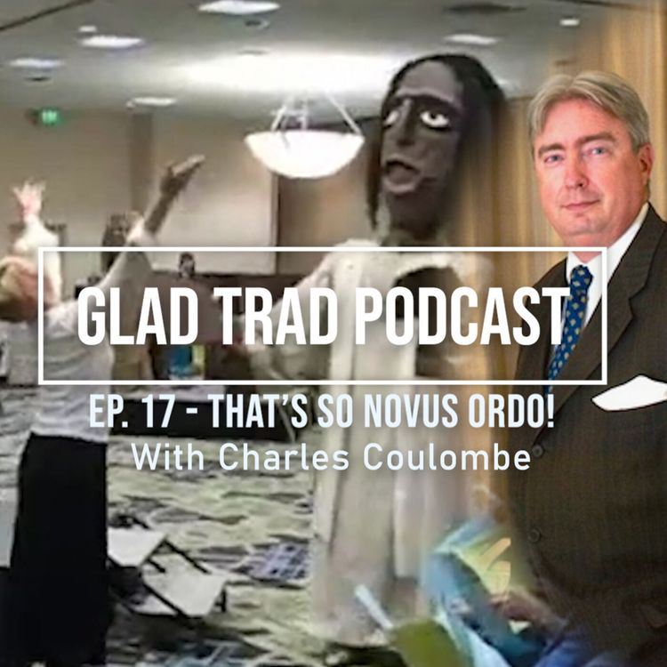 cover art for Ep.17 - That's So Novus Ordo! with Charles Coulombe