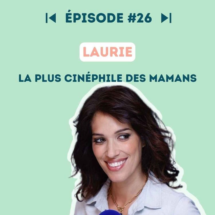 cover art for #26 Laurie Cholewa : la plus cinéphile des mamans