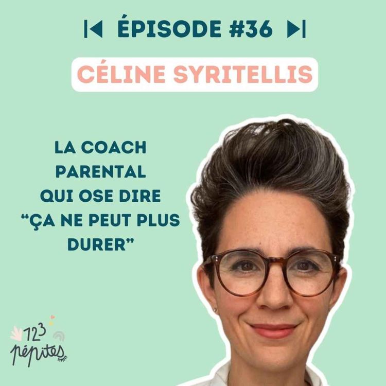 cover art for #36 Céline Syritellis : La coach parental qui ose dire "ça ne peut plus durer"