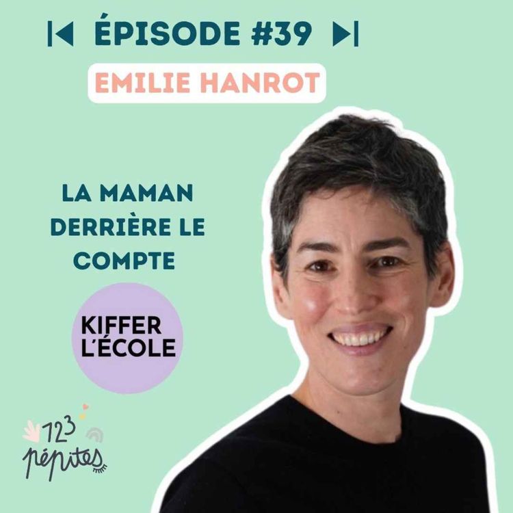 cover art for #39 Emilie Hanrot : la maman derrière le compte kiffer l'école