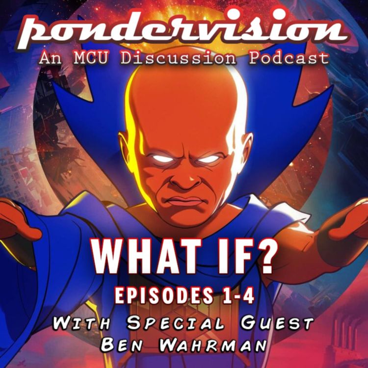 cover art for PonderVision: What If? - Episodes 1 - 4 (With Special Guest: Ben Wahrman)