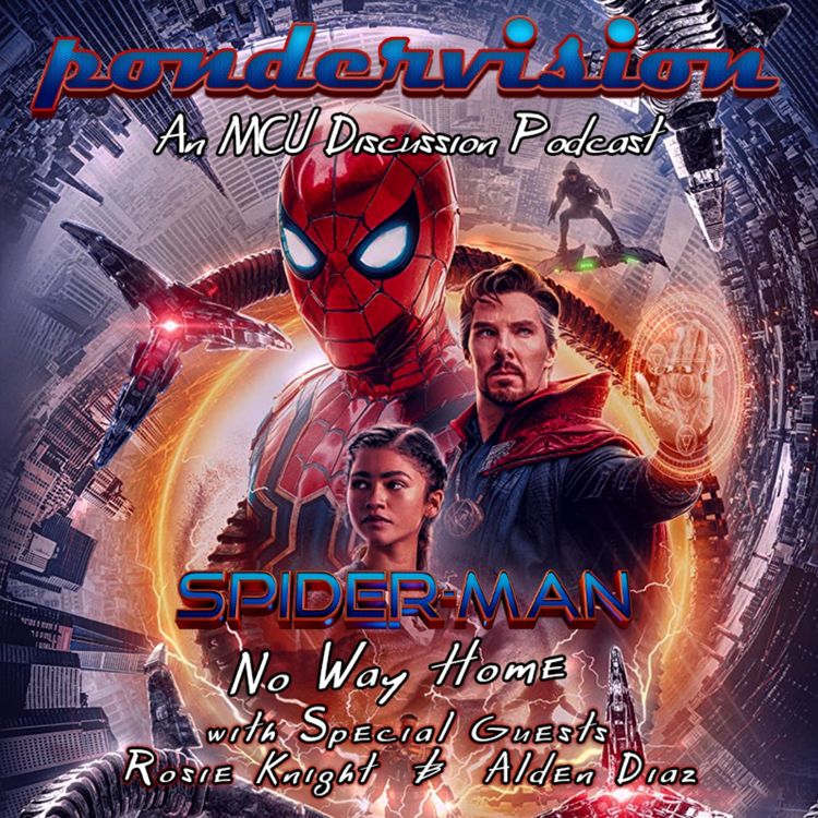 cover art for PonderVision: Spider-Man - No Way Home (With Special Guest: Rosie Knight & Alden Diaz)