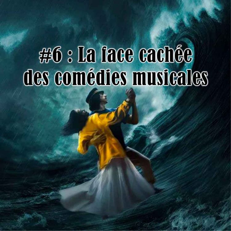 cover art for #6 : La face cachée des comédies musicales
