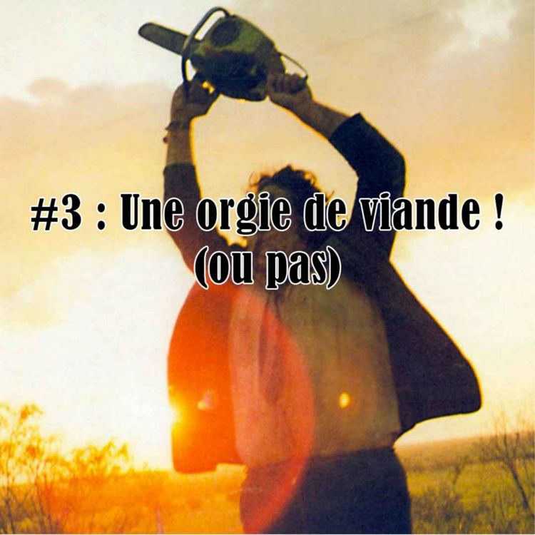 cover art for #3 : Une orgie de viande ! (ou pas)