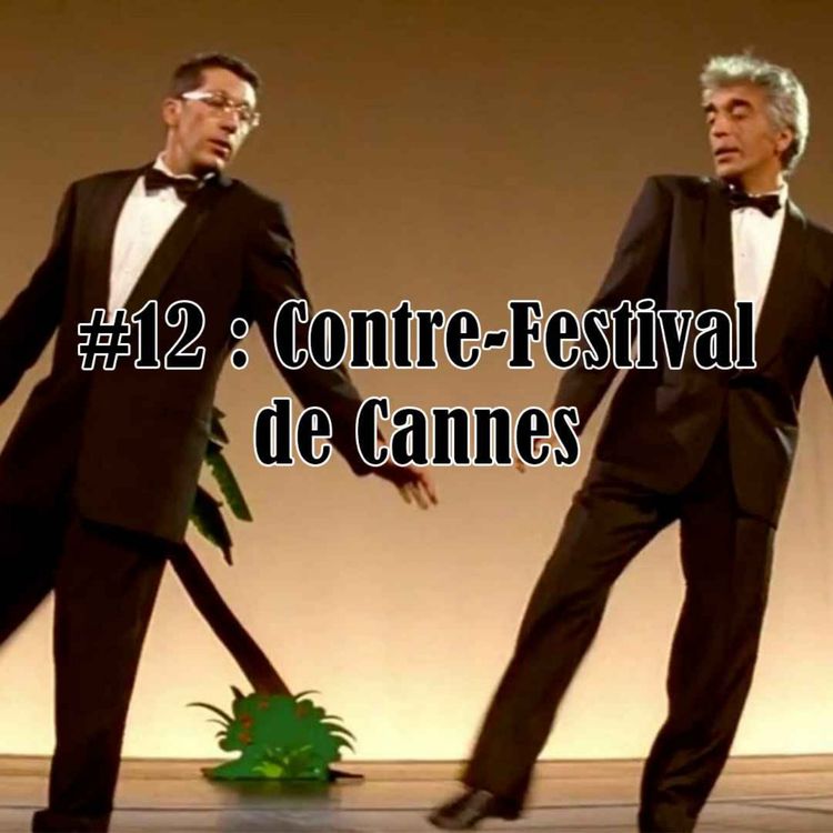 cover art for #12 : Contre-Festival de Cannes
