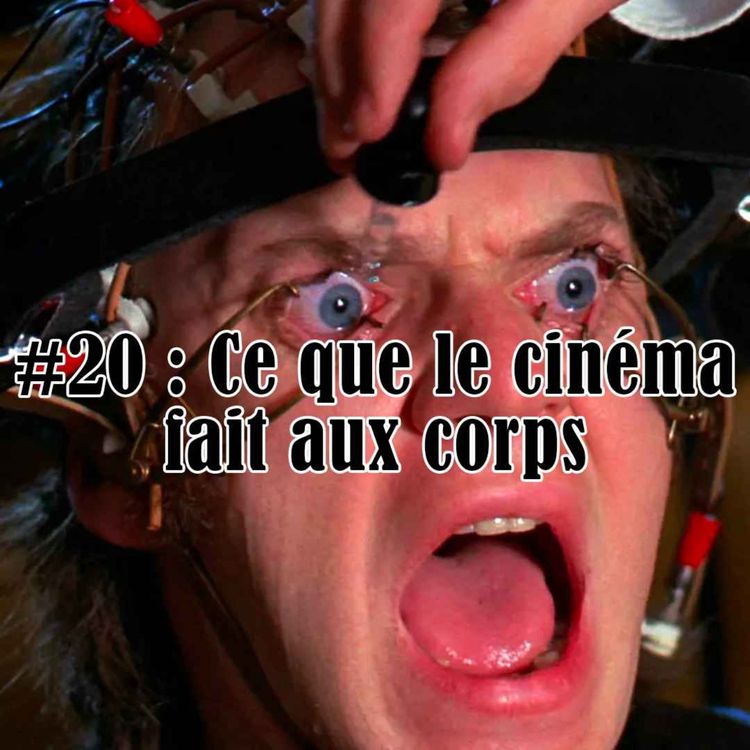 cover art for #20 : Ce que le cinéma fait aux corps