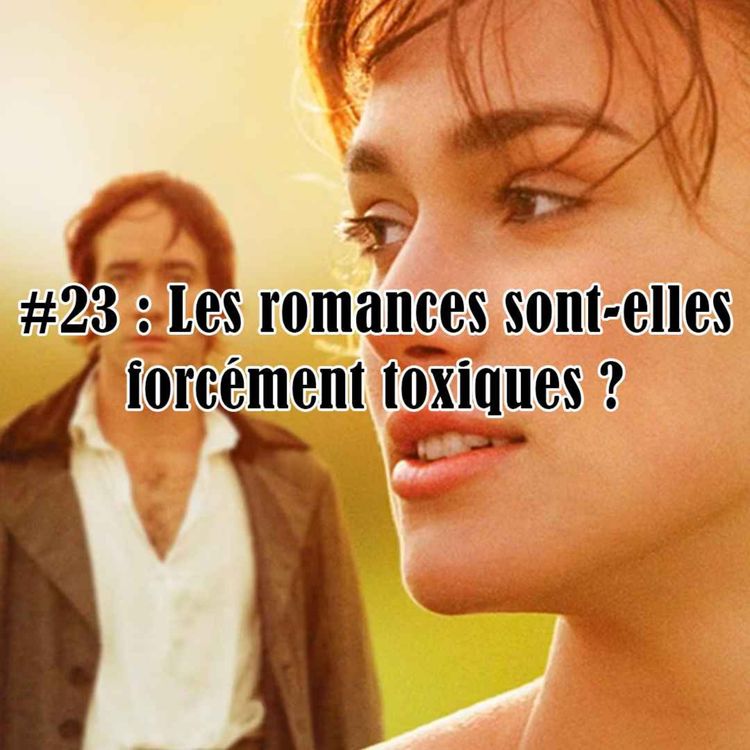 cover art for #23 : Les romances sont-elles forcément toxiques ?