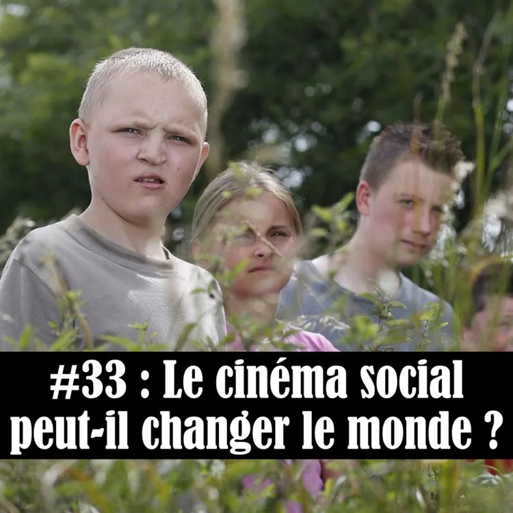 cover art for #33 : Le cinéma social peut-il changer le monde ?