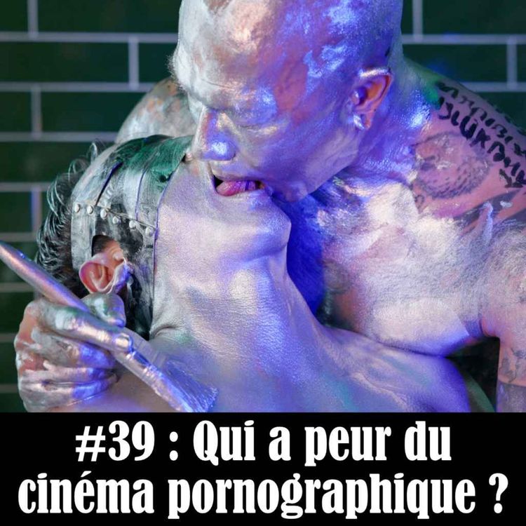cover art for #39 : Qui a peur du cinéma pornographique ?