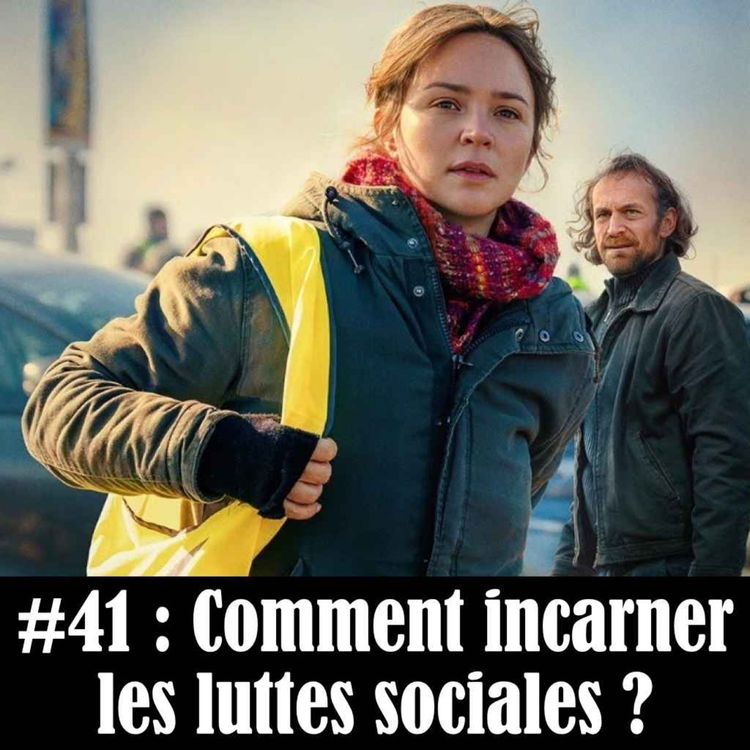 cover art for #41 : Comment incarner les luttes sociales ?
