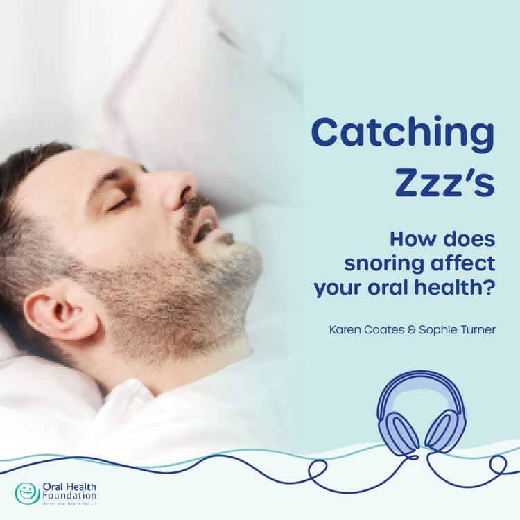 cover art for Catch some Z's: How does snoring affect your oral health?