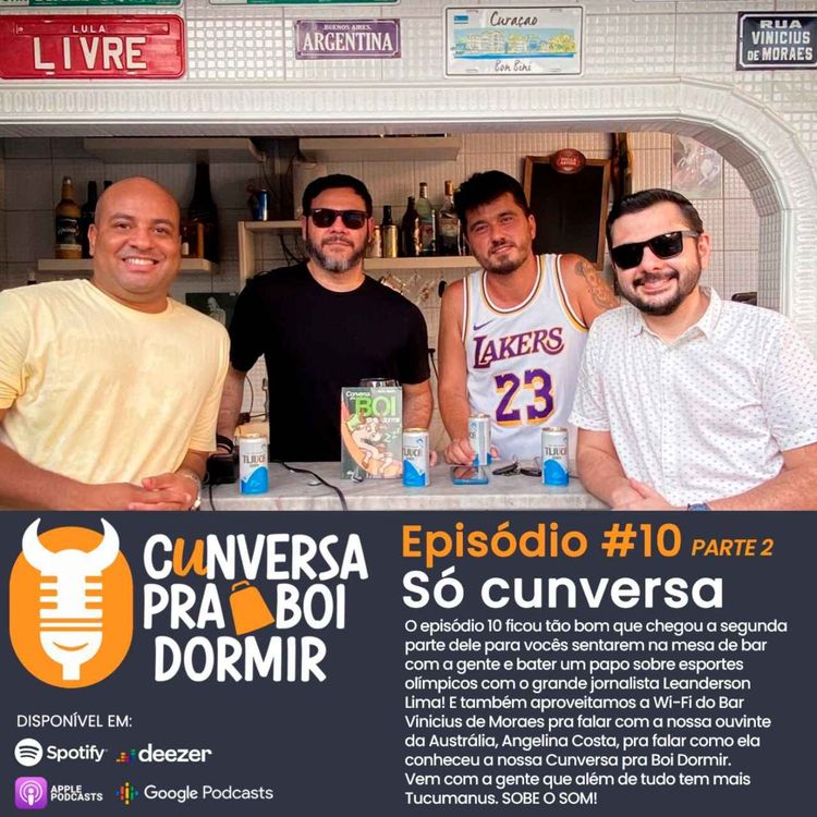 cover art for #Episódio 10 - Só cunversa (parte 2)