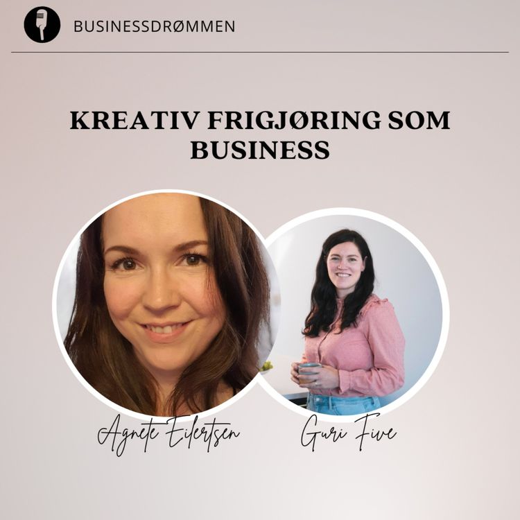 cover art for Kreativ frigjøring som business med Agnete Eilertsen