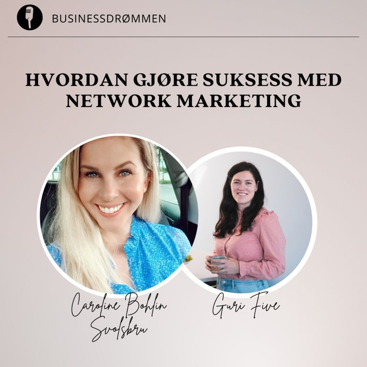 cover art for Hvordan gjøre suksess med network marketing (MLM) med Caroline Bohlin Svolsbru fra Nu Skin