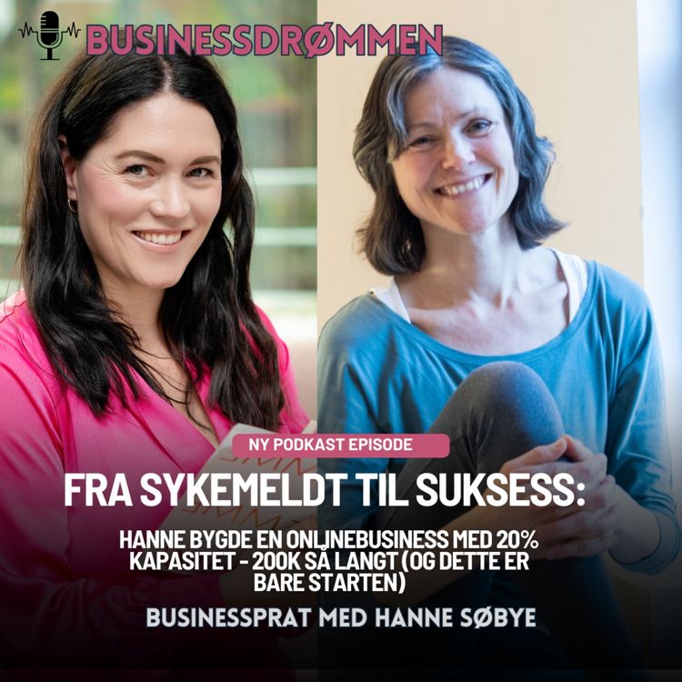 cover art for Fra sykemeldt til suksess: Hanne bygde en onlinebusiness med 20% kapasitet - 200K så langt (og dette er bare starten)