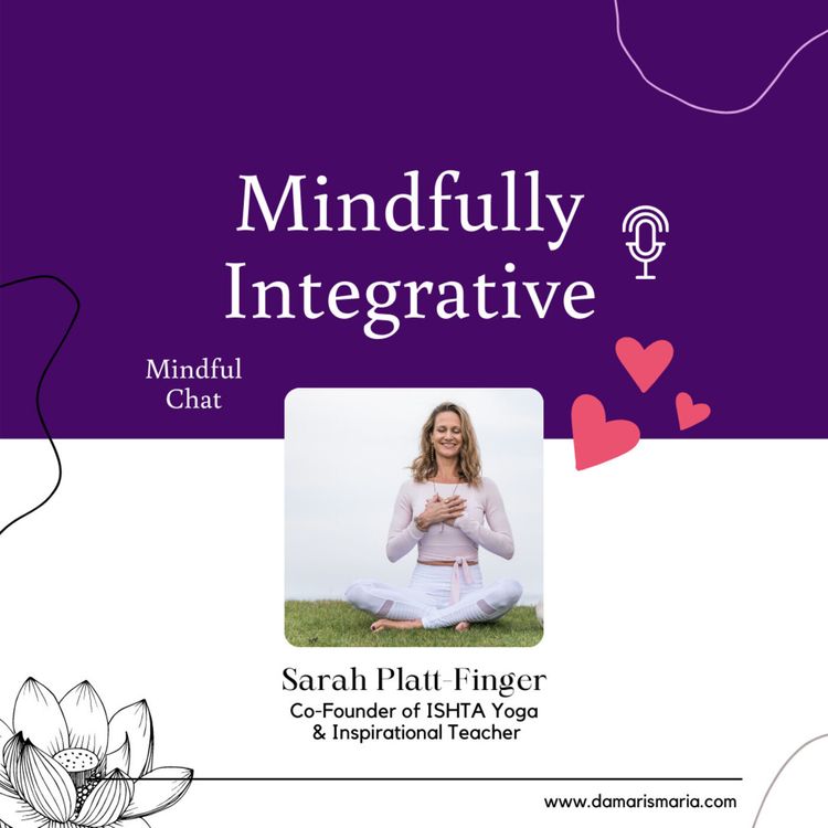 cover art for BONUS EPISODE Special Guest Mindful Chat with Sarah Platt Finger Co-Founder of ISHTA Yoga & Inspirational Yoga Teacher