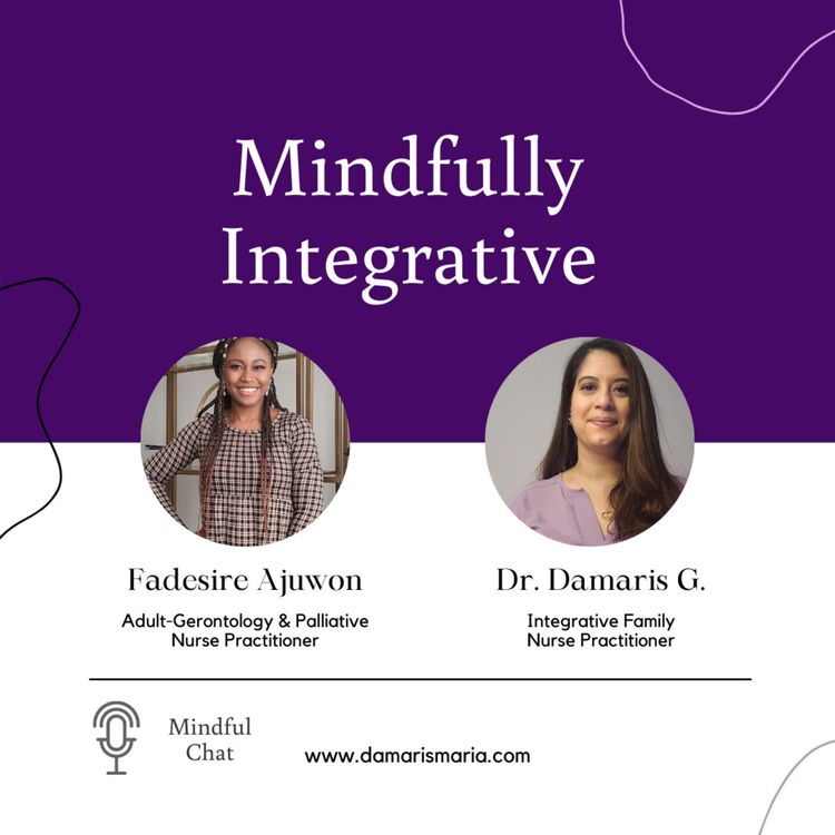 cover art for Mindful Chat with Fadesire Ajuwon   Adult-Geriatric/ Palliative Nurse Practitioner Expert
