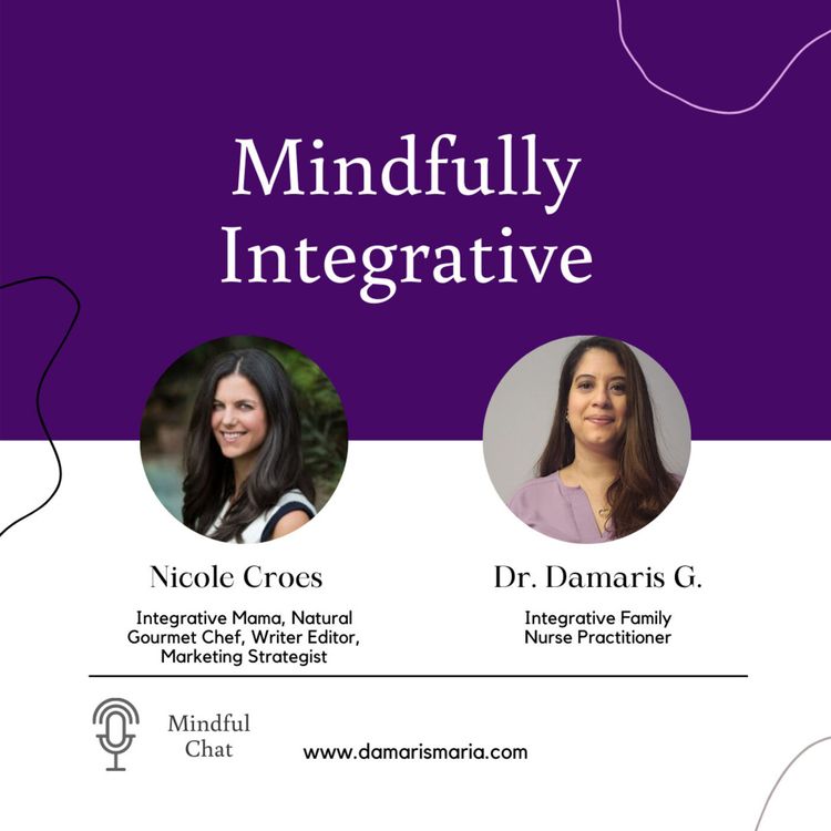 cover art for Mothers Day Episode Mindful Chat with Nicole Croes-Integrative MAMA Marketing Strategist, Natural Gourmet Chef, Editor, Writer