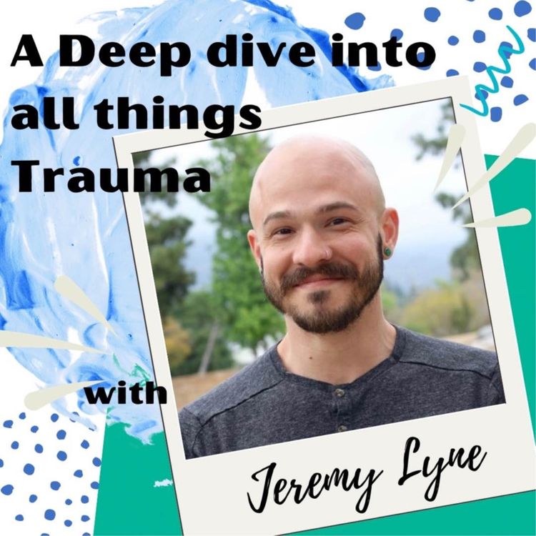 cover art for Ep 17: A Deep Dive into All things Trauma with Jeremy Lyne
