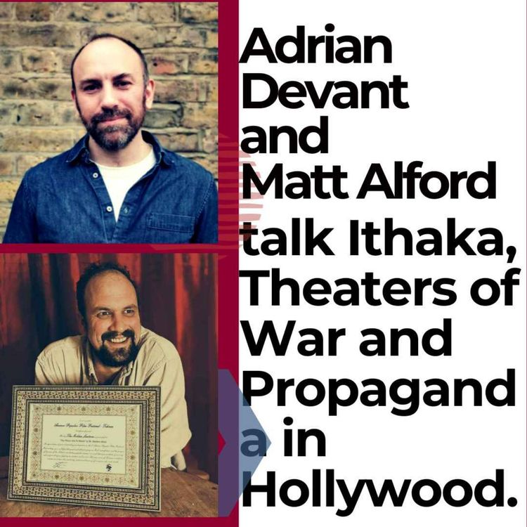 cover art for Adrian Devant and Matt Alford talk Ithaka, Theaters of War and Propaganda in Hollywood.