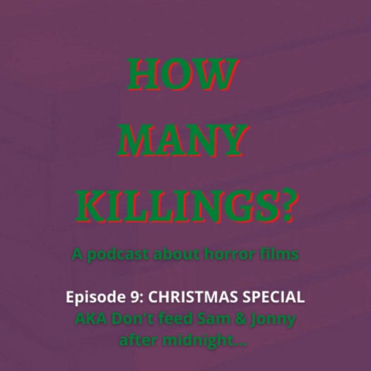 cover art for Episode 9: CHRISTMAS SPECIAL! AKA Don't feed Sam & Jonny after midnight...