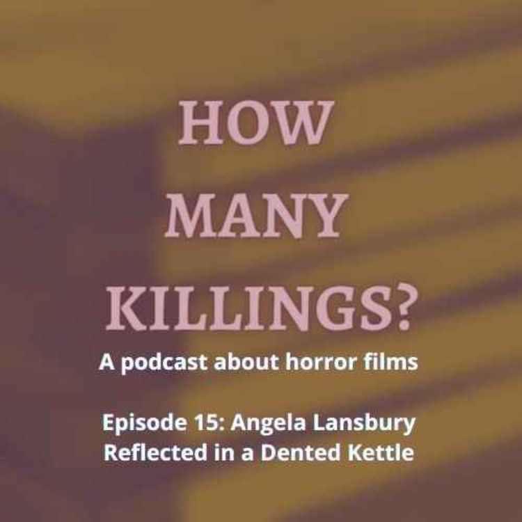 cover art for Episode 15: Angela Lansbury Reflected in a Dented Kettle