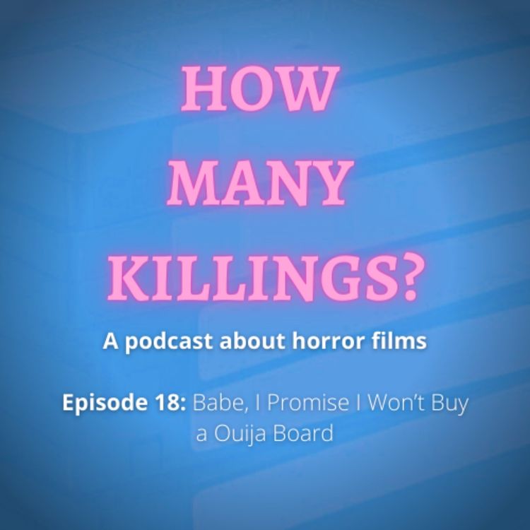cover art for Episode 18: Babe, I Promise I Won't Buy a Ouija Board