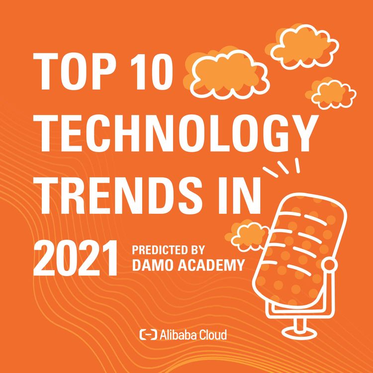 cover art for Alibaba Cloud Presents: The Top Ten Technology Trends In 2021 - Predicted by Damo