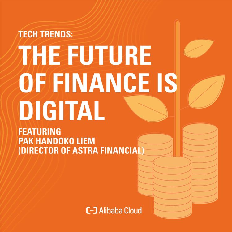 cover art for Alibaba Cloud Presents Tech Trends: The Future of Finance is Digital