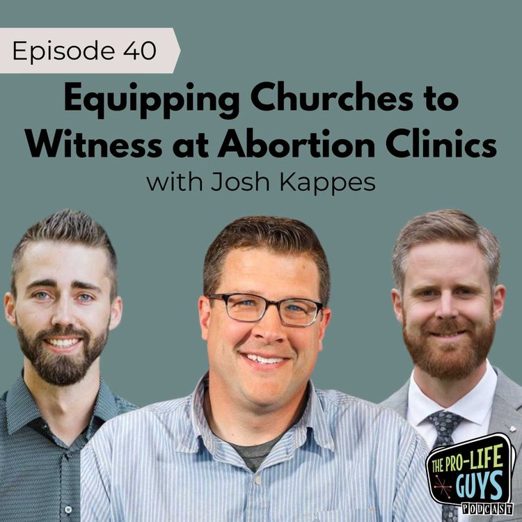 cover art for 40: Equipping Churches to Witness at Abortion Clinics | Josh Kappes