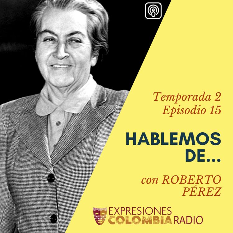 cover art for EP 25 HABLEMOS DE... GABRIELA MISTRAL con Roberto Pérez