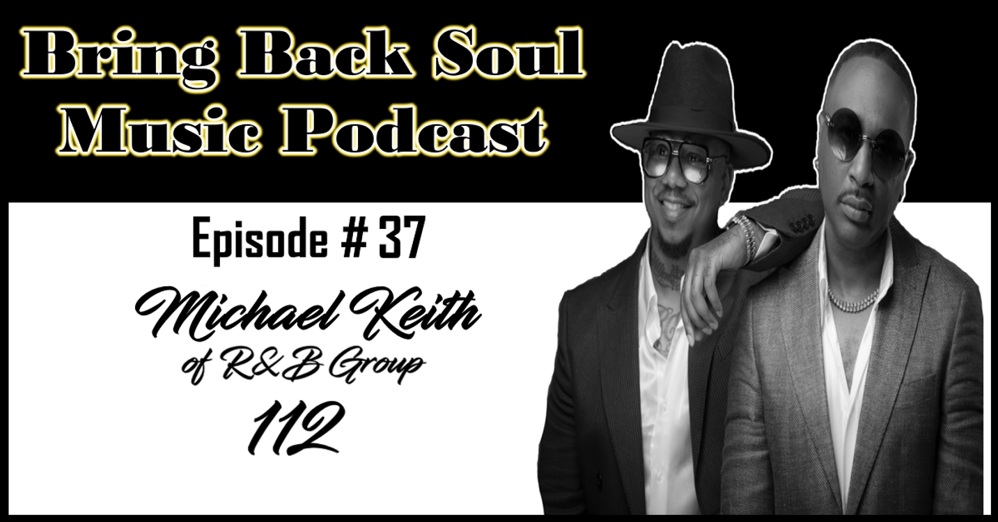 cover art for Episode #37 - Getting to Know Michael Keith from R&B Group 112