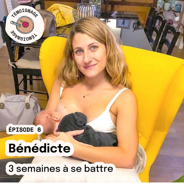 cover art for Épisode 6 - Bénédicte : 3 semaines à se battre…