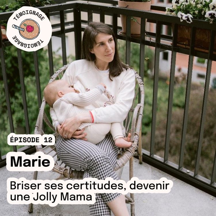 cover art for Épisode 12 - Marie : brise ses certitudes, devenir une Jolly Mama