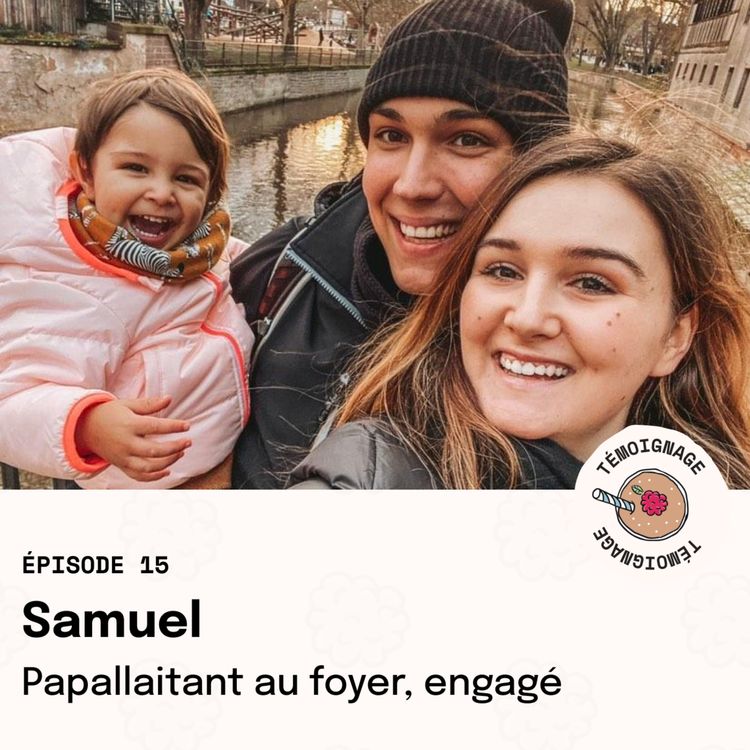 cover art for Épisode 15 - Samuel : papallaitant au foyer, engagé