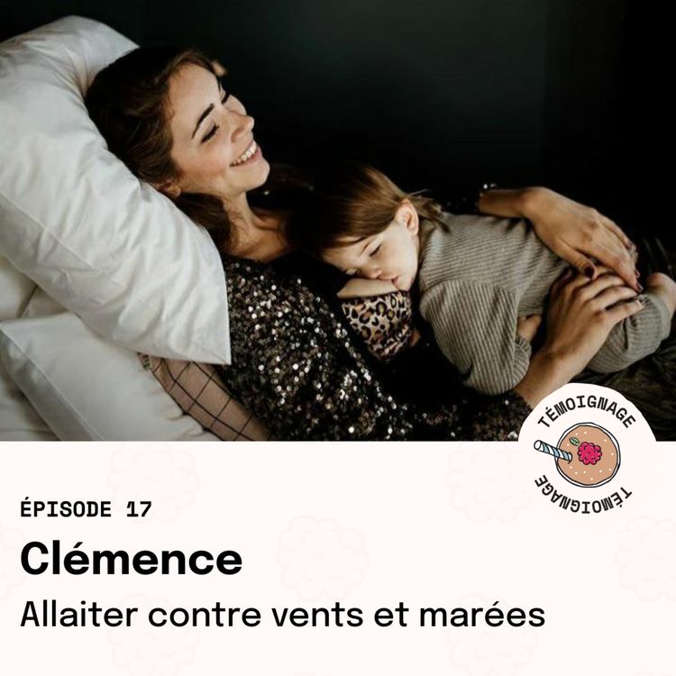 cover art for Épisode 17 - Clémence : allaiter contre vents et marées