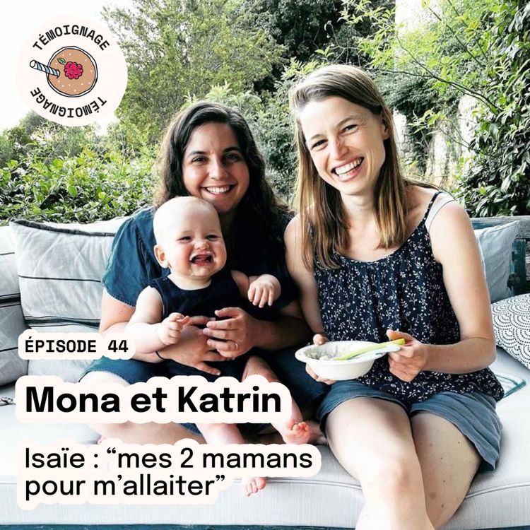 cover art for Episode 44 – Mona et Katrin : Isaïe :  "mes 2 mamans pour m'allaiter"