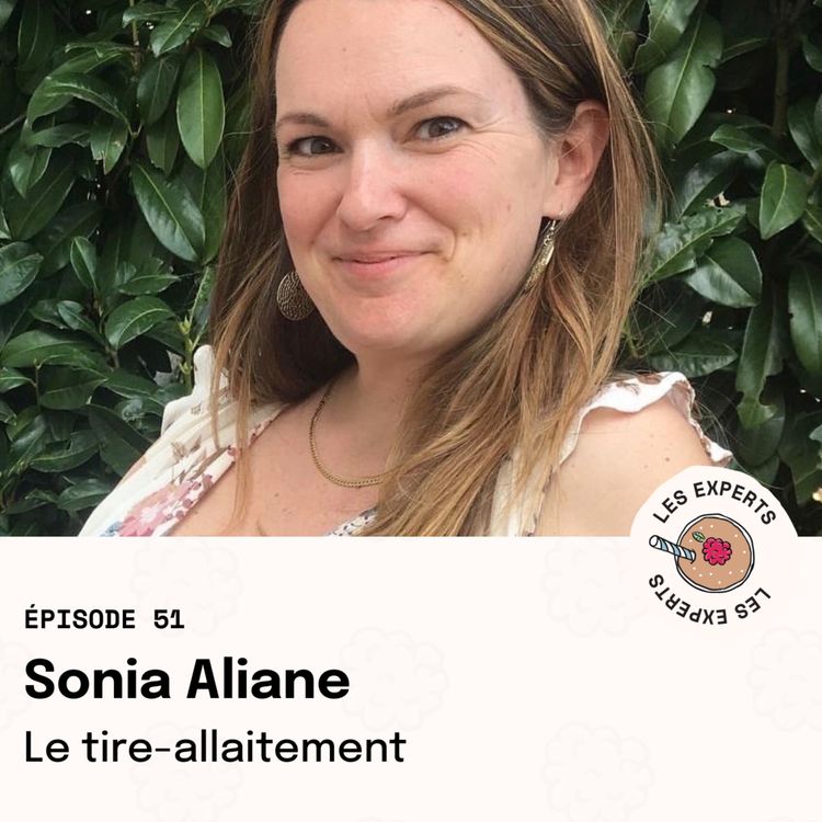 cover art for Épisode 51 - Sonia Aliane : Le tire-allaitement