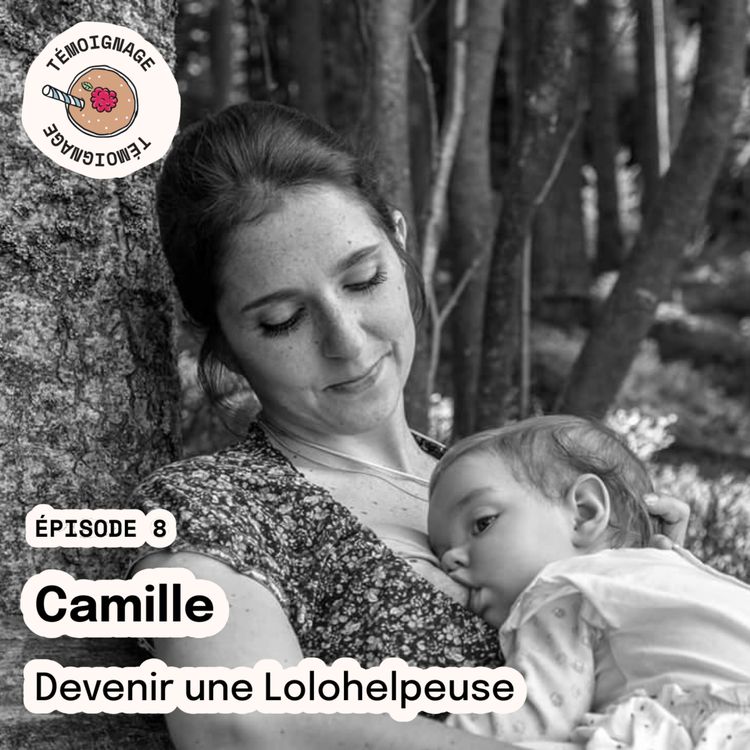 cover art for REDIFFUSION Épisode 8 - Camille : Devenir une Lolohelpeuse